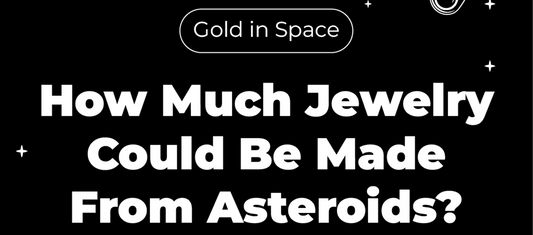 Gold in Space: How Much Jewelry Could Be Made From Asteroids?